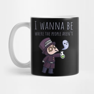 I Wanna Be Where The People Aren't Mug